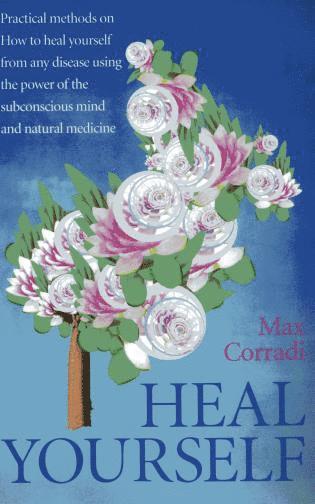 Max Corradi - Heal Yourself – Practical methods on how to heal yourself from any disease using the power of  the subconscious mind and  natural medicine., Häftad. Tillgänglighet: Tillfälligt slut