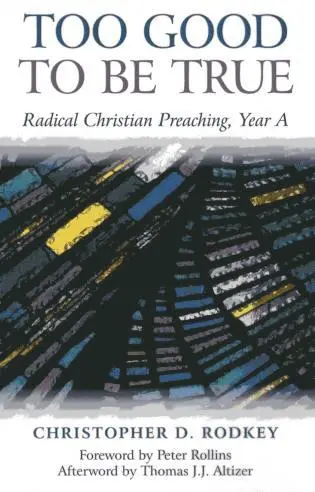 Christopher D. Rodkey - Too Good to be True – Radical Christian Preaching, Year A, Häftad. Tillgänglighet: Tillfälligt slut