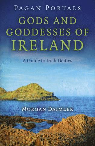 Morgan Daimler - Pagan Portals – Gods and Goddesses of Ireland – A Guide to Irish Deities, Häftad. Tillgänglighet: Lägg i varukorg