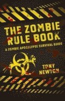 Zombie Rule Book, The - A Zombie Apocalypse Survival Guide av Tony Newton