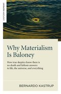 Why Materialism Is Baloney  How true skeptics know there is no death and fathom answers to life, the universe, and everything
