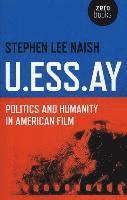 Stephen Lee Naish - U.Ess.Ay: Politics and Humanity in American Film, Häftad. Tillgänglighet: Tillfälligt slut