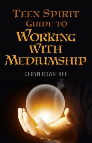 Ceryn Rowntree - Teen Spirit Guide to Working with Mediumship, Häftad