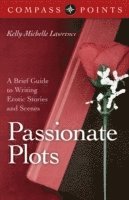 Kelly Lawrence - Compass Points – Passionate Plots – A Brief Guide to Writing Erotic Stories and Scenes, Häftad. Tillgänglighet: Lägg i varukorg