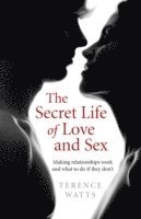 Terence Watts - Secret Life of Love and Sex, The – Making relationships work and what to do if they don`t, Häftad. Tillgänglighet: Lägg i varukorg