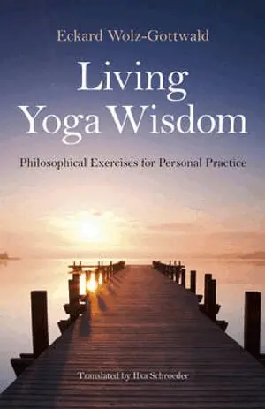 Eckard Wolz–gottwald, Ilka Schroeder - Living Yoga Wisdom – Philosophical Exercises for Personal Practice, Häftad. Tillgänglighet: Tillfälligt slut