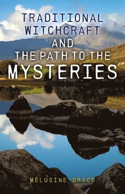 Melusine Draco - Traditional Witchcraft and the Path to the Mysteries, Häftad. Tillgänglighet: Tillfälligt slut