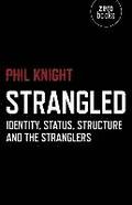 Strangled - Identity, Status, Structure and The Stranglers