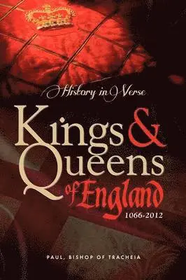 Paul Bishop of Tracheia - History in Verse - Kings and Queens of England 1066-2012, Häftad. Tillgänglighet: Lägg i varukorg