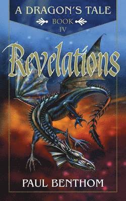 Paul Benthom - Dragon's Tale Book IV Revelations, Häftad