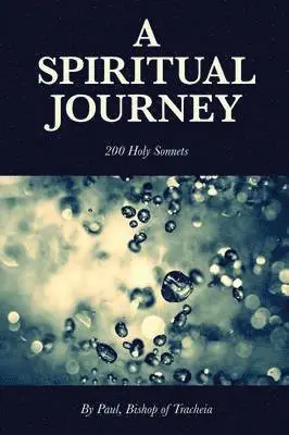 Paul Bishop of Tracheia - Spiritual Journey - 200 Holy Sonnets, Häftad. Tillgänglighet: Lägg i varukorg