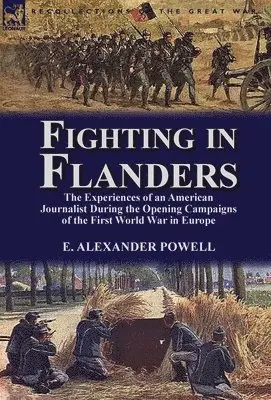 E Alexander Powell - Fighting in Flanders, Inbunden. Tillgänglighet: Lägg i varukorg