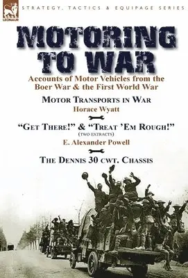 Horace Wyatt, E Alexander Powell - Motoring to War, Inbunden. Tillgänglighet: Lägg i varukorg
