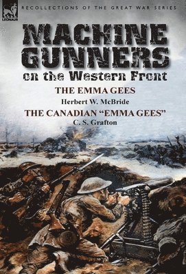 Herbert Wes McBride, C S Grafton - Machine Gunners on the Western Front, Inbunden