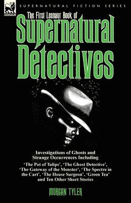 Morgan Tyler - First Leonaur Book of Supernatural Detectives, Häftad
