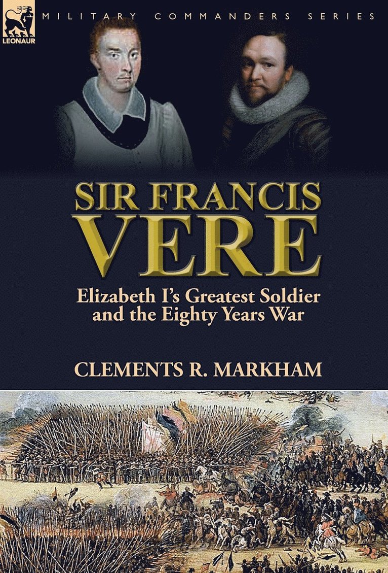 Clements R Markham - Sir Francis Vere, Inbunden