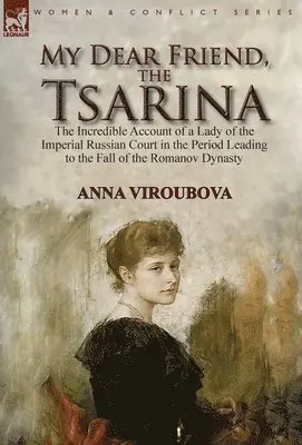 Anna Viroubova - My Dear Friend, the Tsarina, Inbunden. Tillgänglighet: Lägg i varukorg