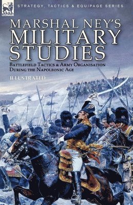 Michel Ney - Marshal Ney's Military Studies, Häftad. Tillgänglighet: Lägg i varukorg