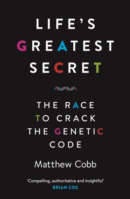 Matthew Cobb - Life's Greatest Secret, E-bok