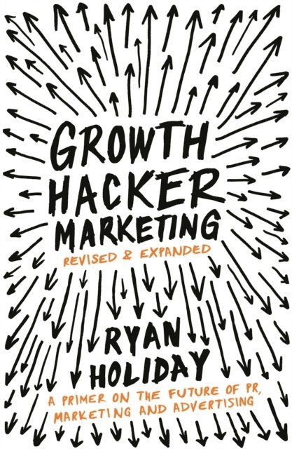 Ryan Holiday - Growth Hacker Marketing, E-bok