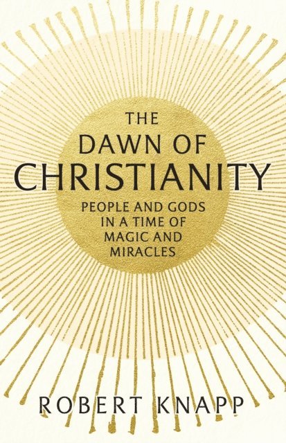 Robert C. Knapp - Dawn of Christianity, E-bok