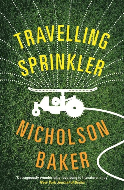 Nicholson Baker - Travelling Sprinkler, E-bok