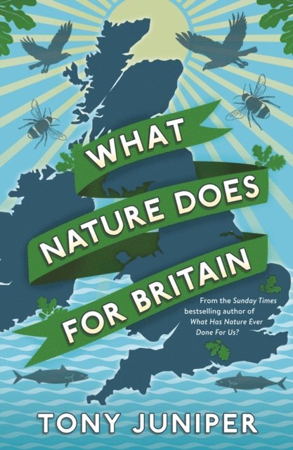 Tony Juniper - What Nature Does For Britain, E-bok