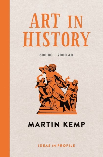 Martin Kemp - Art in History, 600 BC - 2000 AD: Ideas in Profile, E-bok
