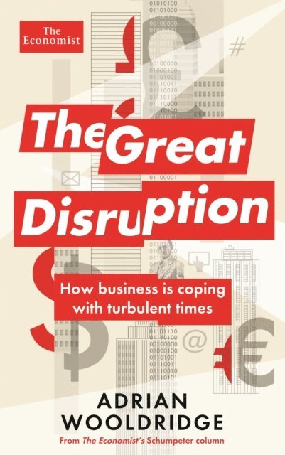 Adrian Wooldridge - Great Disruption, E-bok