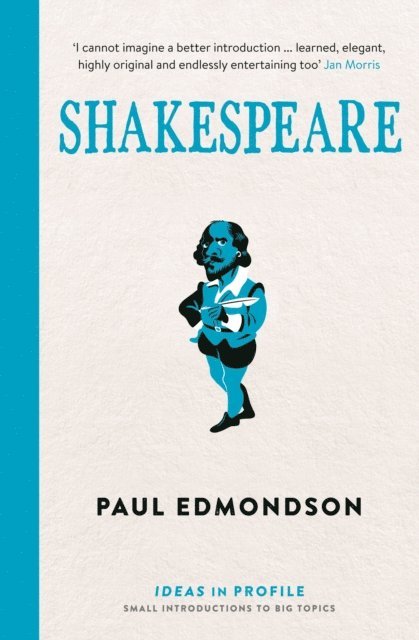 Paul Edmondson - Shakespeare: Ideas in Profile, E-bok