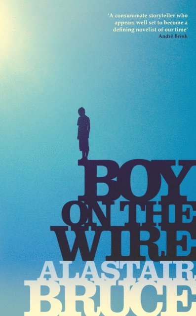 Alastair Bruce - Boy on the Wire, E-bok
