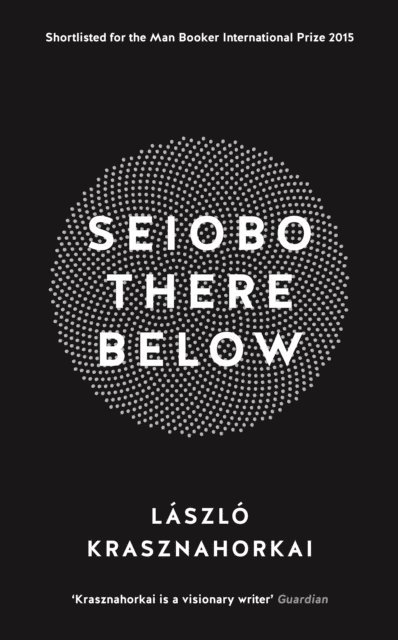 László Krasznahorkai - Seiobo There Below, E-bok