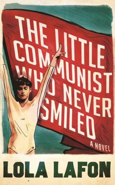 Lola Lafon - Little Communist Who Never Smiled, E-bok