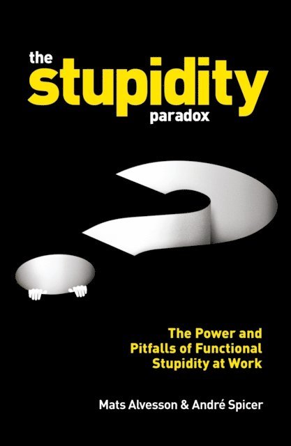 Mats Alvesson, André Spicer - Stupidity Paradox, E-bok