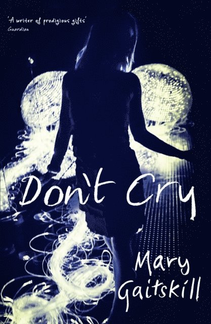 Mary Gaitskill - Don't Cry, E-bok