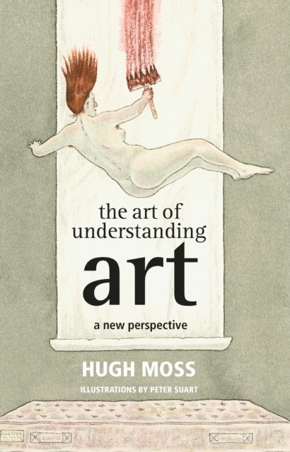 Hugh Moss - Art of Understanding Art, E-bok