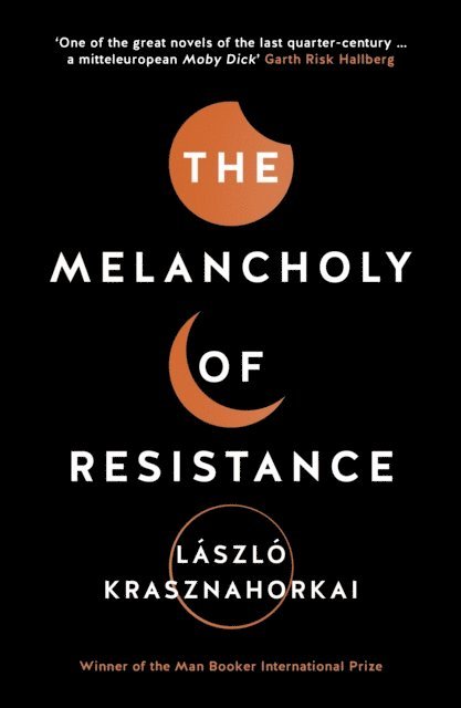 László Krasznahorkai - Melancholy of Resistance, E-bok