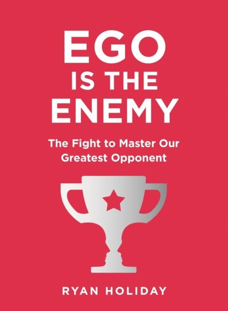 Ryan Holiday - Ego is the Enemy, E-bok