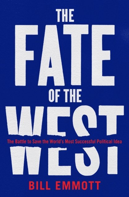 Bill Emmott - Fate of the West, E-bok