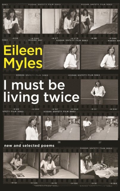 Eileen Myles - I Must Be Living Twice, E-bok