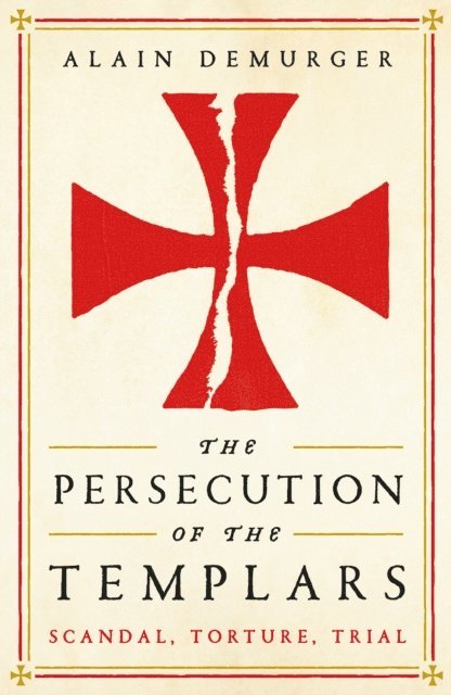 Alain Demurger - Persecution of the Templars, E-bok
