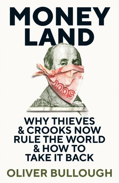 Oliver Bullough - Moneyland, E-bok