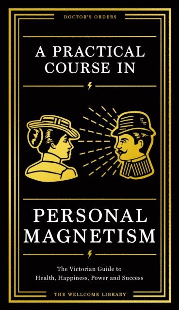 Wellcome Collection - Practical Course in Personal Magnetism, E-bok