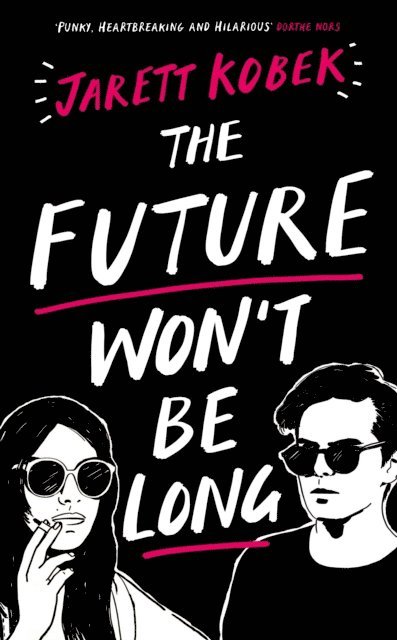 Jarett Kobek - Future Won't Be Long, E-bok