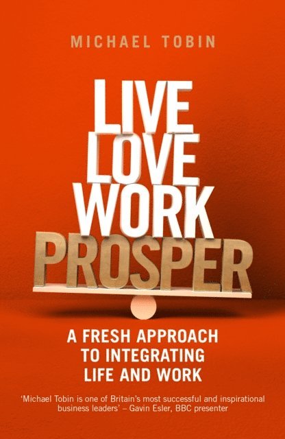 Michael Tobin - Live, Love, Work, Prosper, E-bok