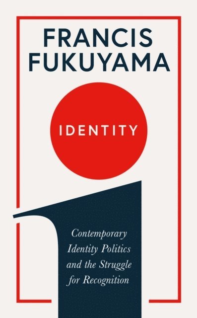 Francis Fukuyama - Identity, E-bok