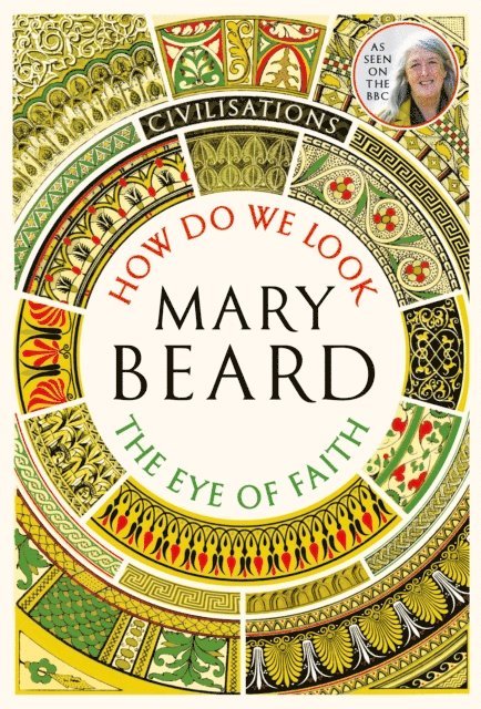 Mary Beard - Civilisations: How Do We Look / The Eye of Faith, E-bok