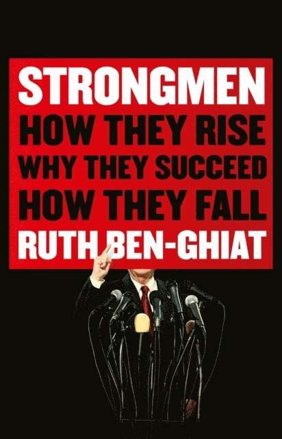 Ruth Ben-Ghiat - Strongmen, E-bok