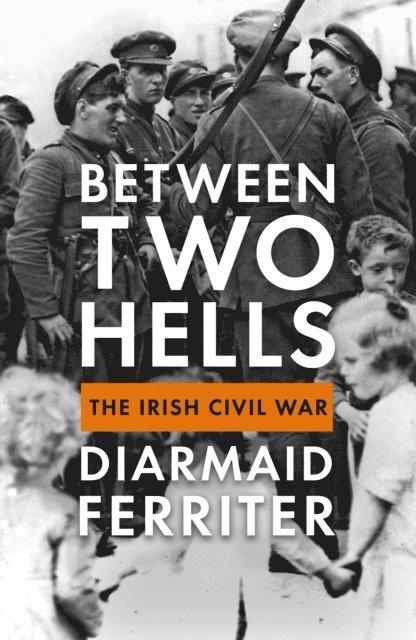 Diarmaid Ferriter - Between Two Hells, E-bok