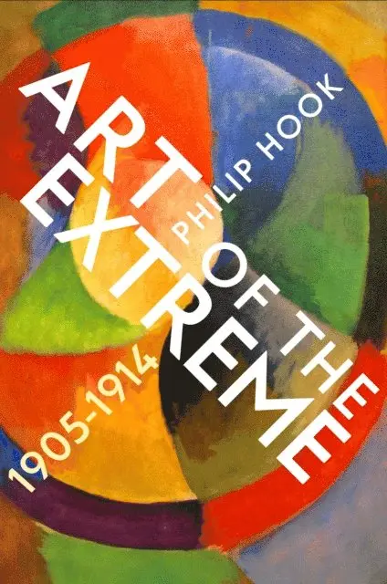 Philip Hook - Art of the Extreme 1905-1914, E-bok. Tillgänglighet: Lägg i varukorg